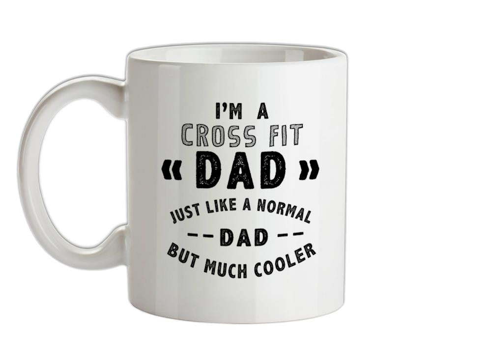 I'm A Cross Fit Dad  Ceramic Mug