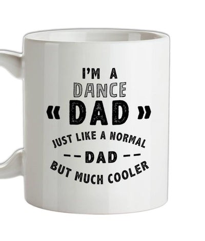 I'm A Dance Dad Ceramic Mug