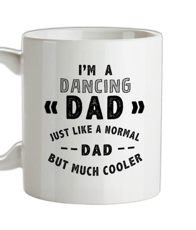 I'm A Dancing Dad Ceramic Mug