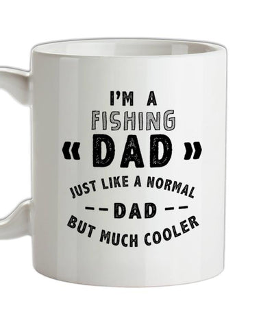 I'm A Fishing Dad Ceramic Mug