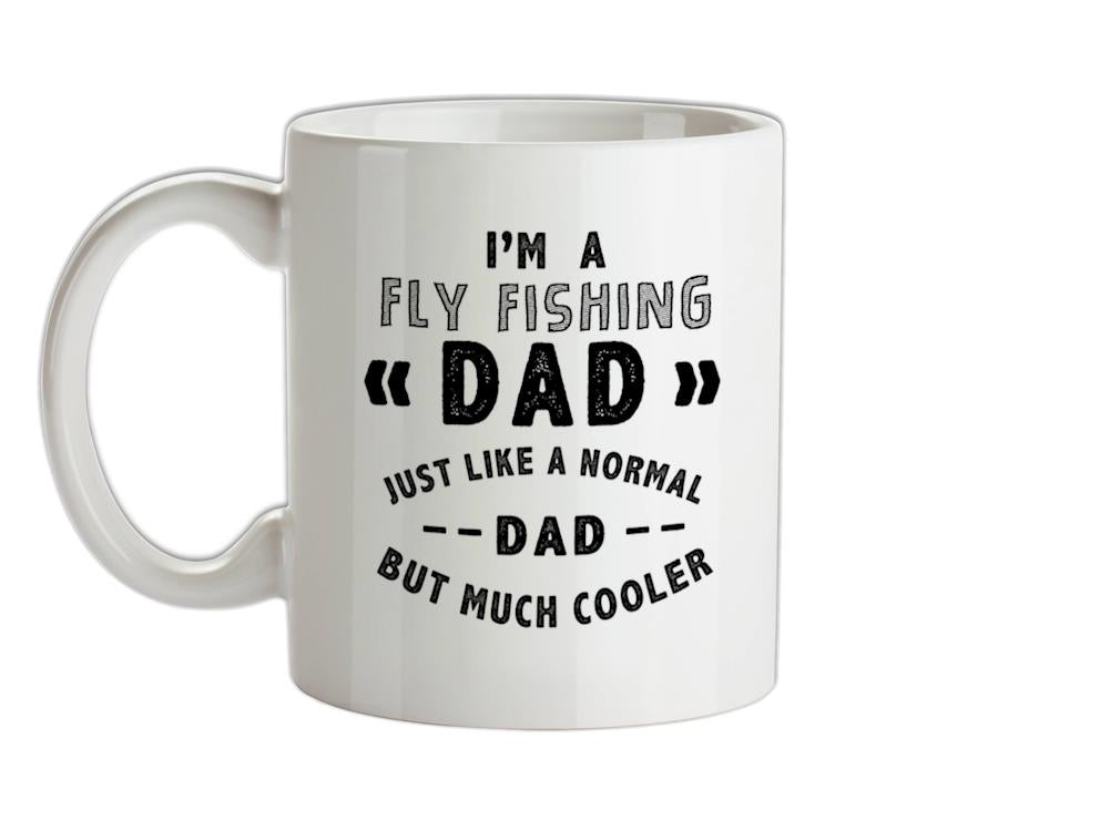 I'm A Fly Fishing Dad Ceramic Mug