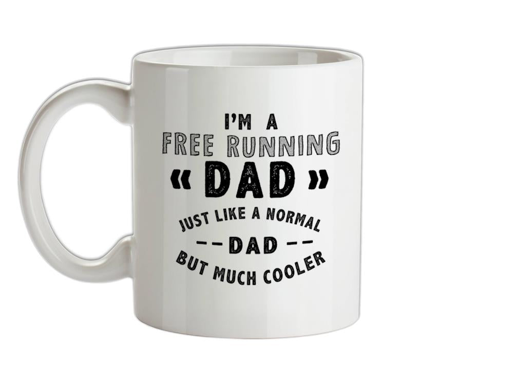 I'm A Free Running Dad Ceramic Mug