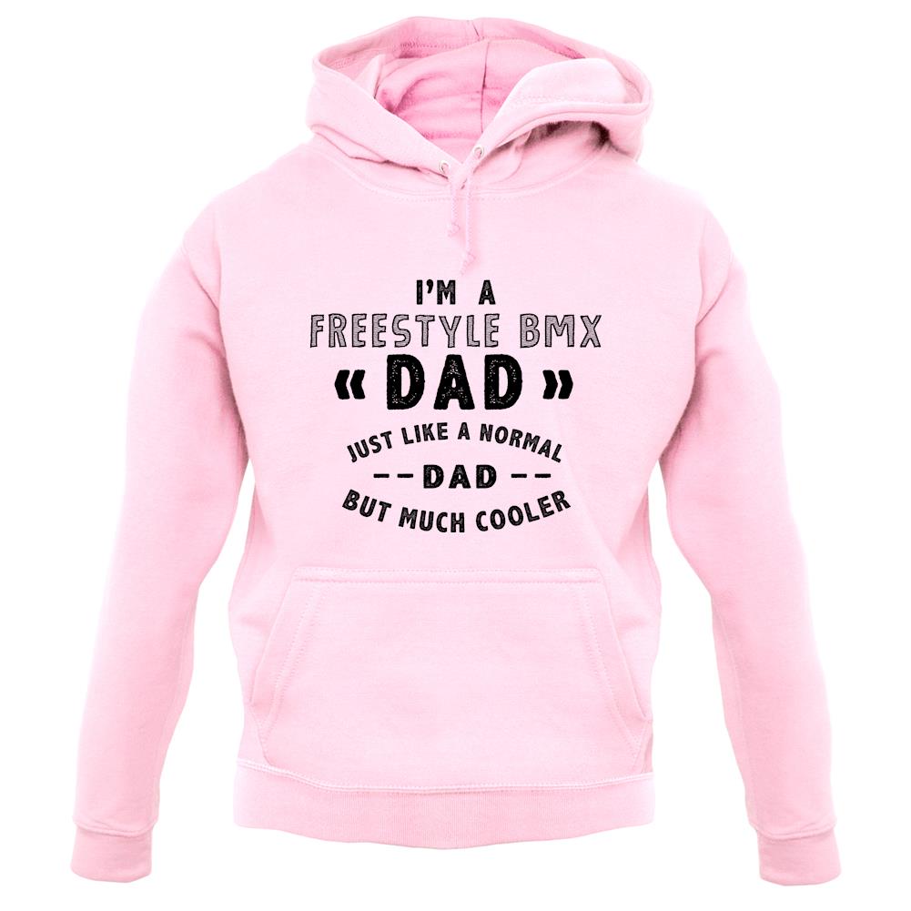 I'm A Freestyle Bmx Dad unisex hoodie