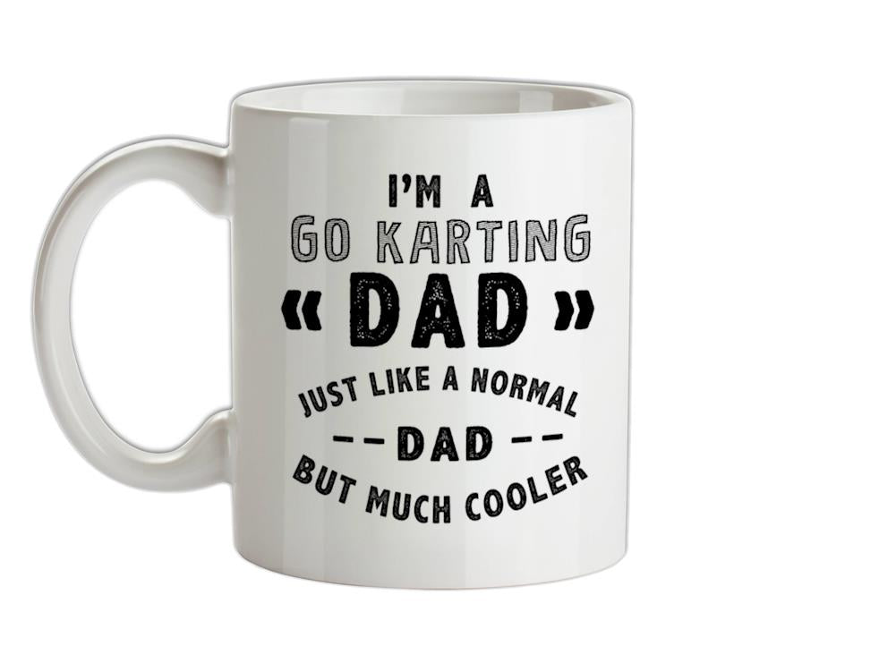 I'm A Go Karting Dad Ceramic Mug
