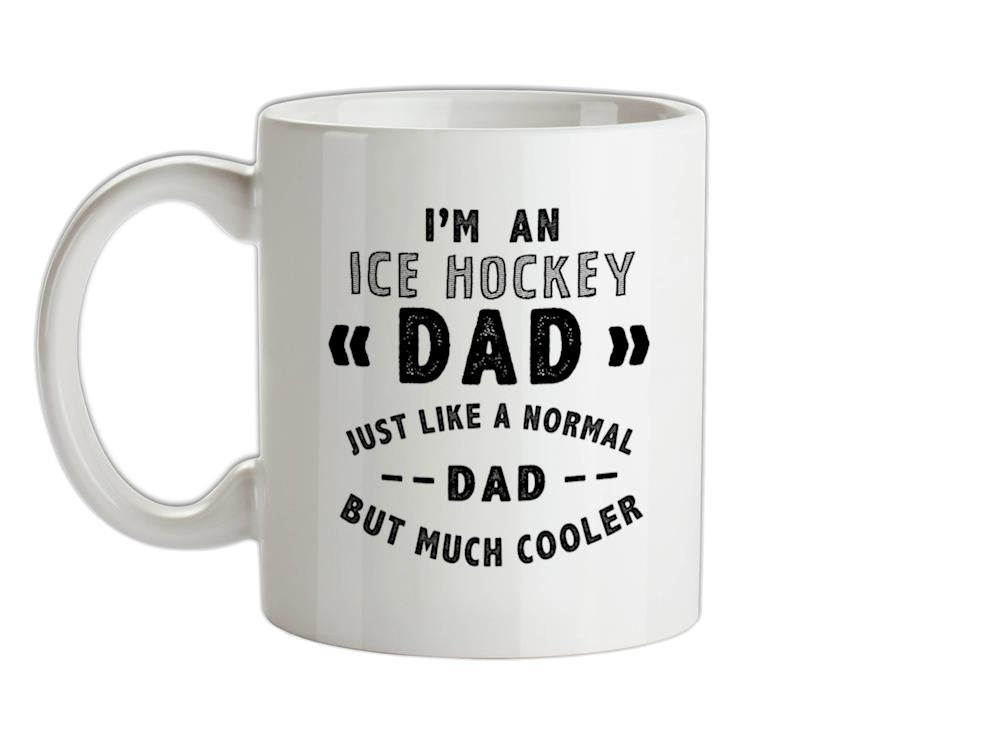 I'm An Ice Hockey Dad Ceramic Mug