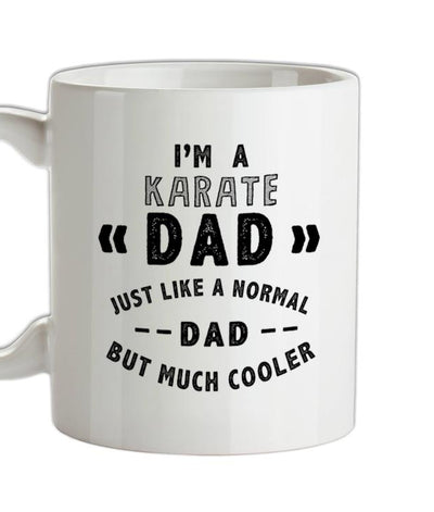 I'm A Karate Dad Ceramic Mug