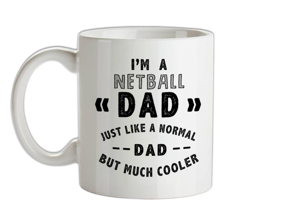 I'm A Netball Dad Ceramic Mug