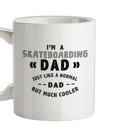 I'm A Skateboarding Dad Ceramic Mug
