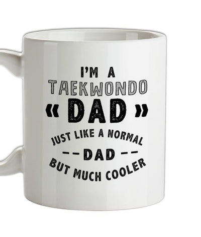 I'm A Taekwondo Dad Ceramic Mug