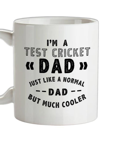 I'm A Test Cricket Dad Ceramic Mug