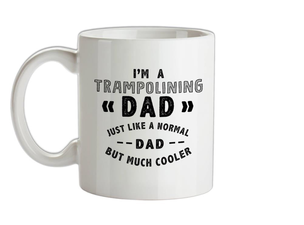 I'm A Trampolining Dad Ceramic Mug