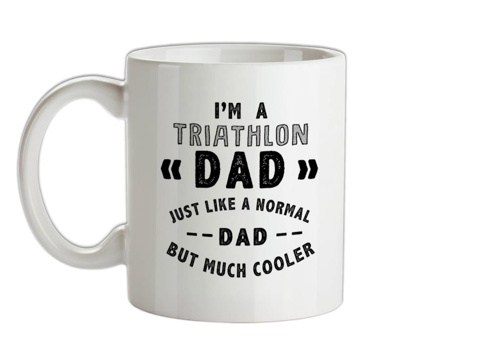 I'm A Triathlon Dad Ceramic Mug