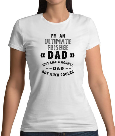 I'm An Ultimate Frisbee Dad Womens T-Shirt