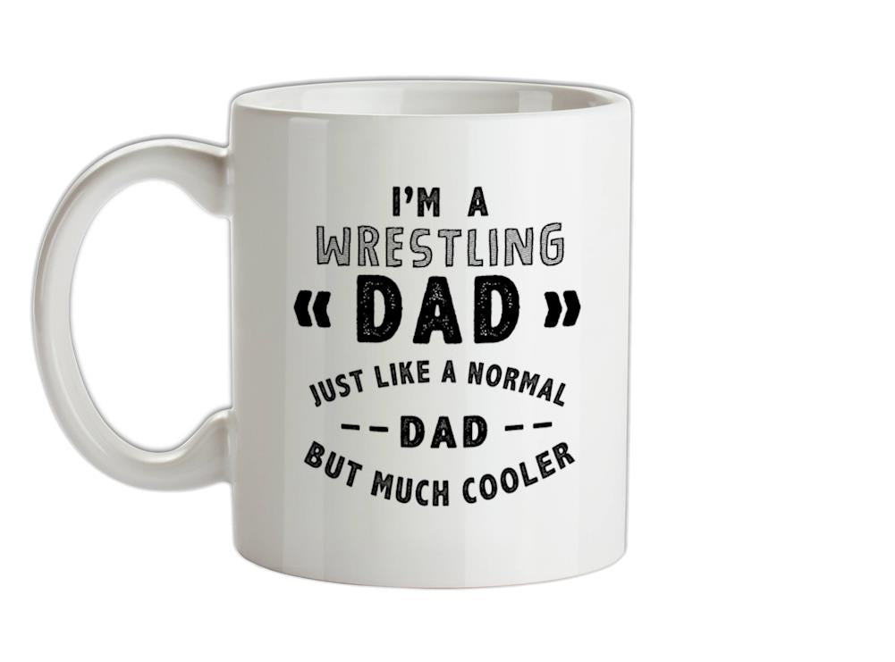 I'm A Wrestling Dad Ceramic Mug