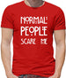 Normal People Scare Me Mens T-Shirt