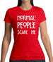 Normal People Scare Me Womens T-Shirt