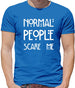 Normal People Scare Me Mens T-Shirt