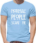 Normal People Scare Me Mens T-Shirt