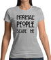 Normal People Scare Me Womens T-Shirt