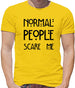 Normal People Scare Me Mens T-Shirt