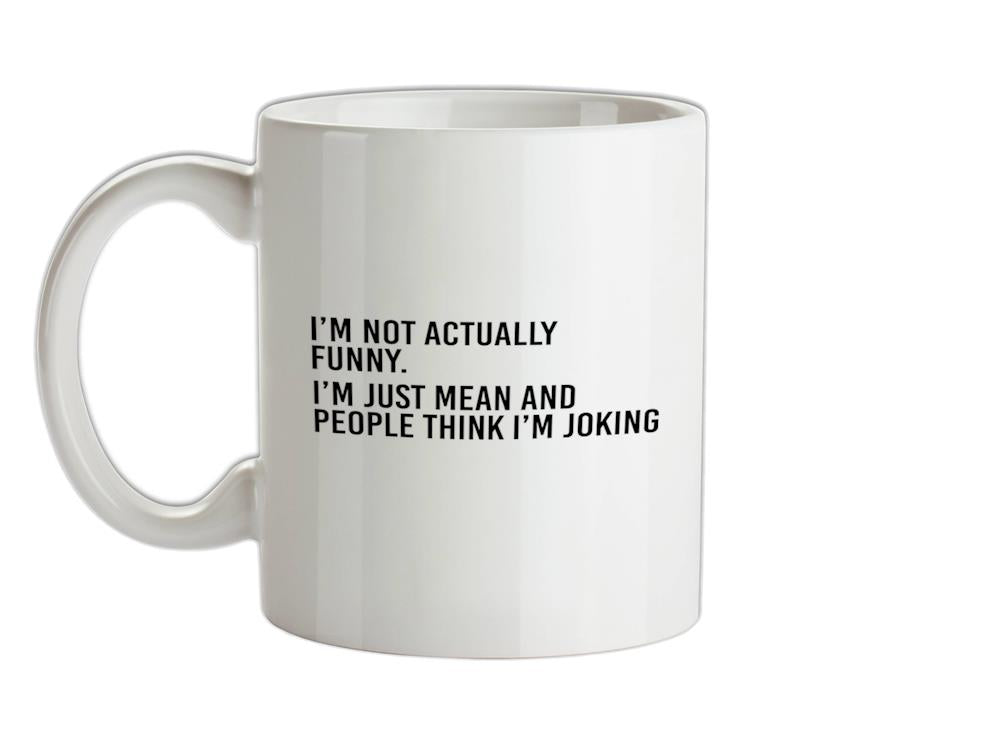 Not Actually Funny Ceramic Mug