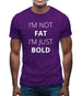 I'm Not Fat I'm Just Bold Mens T-Shirt