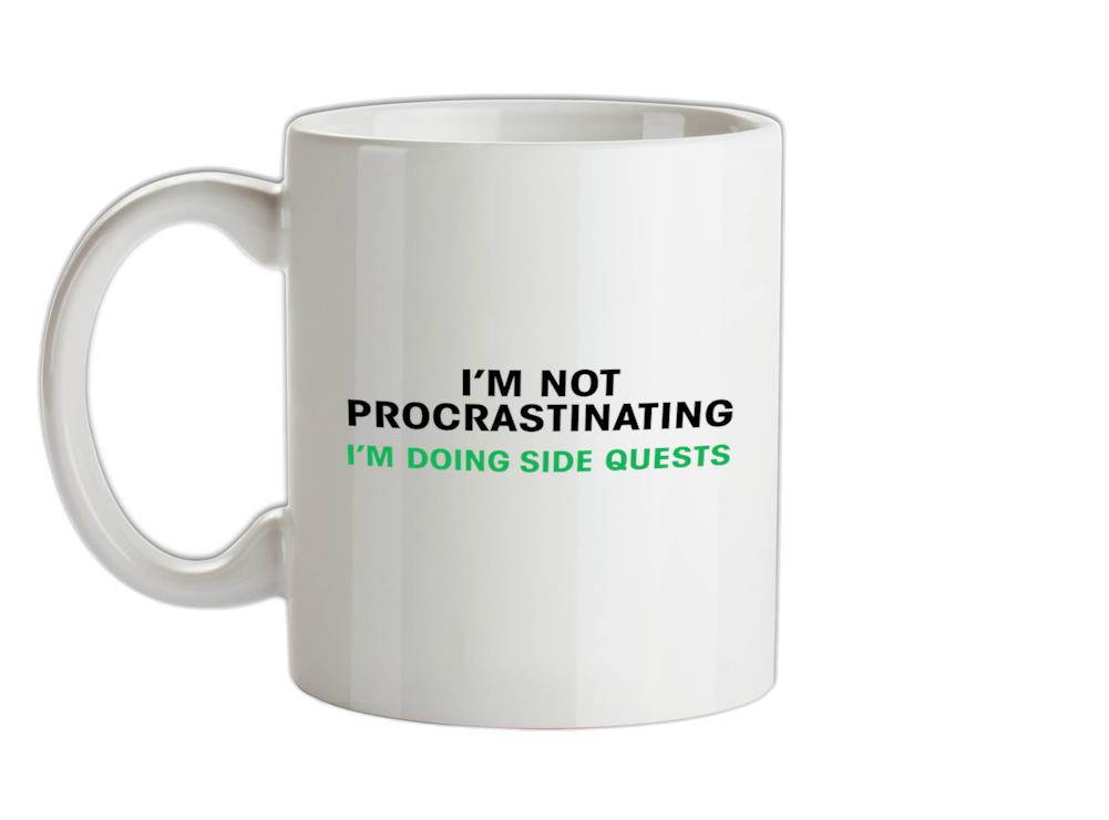Not Procrastinatin, Doing Side Quests Ceramic Mug