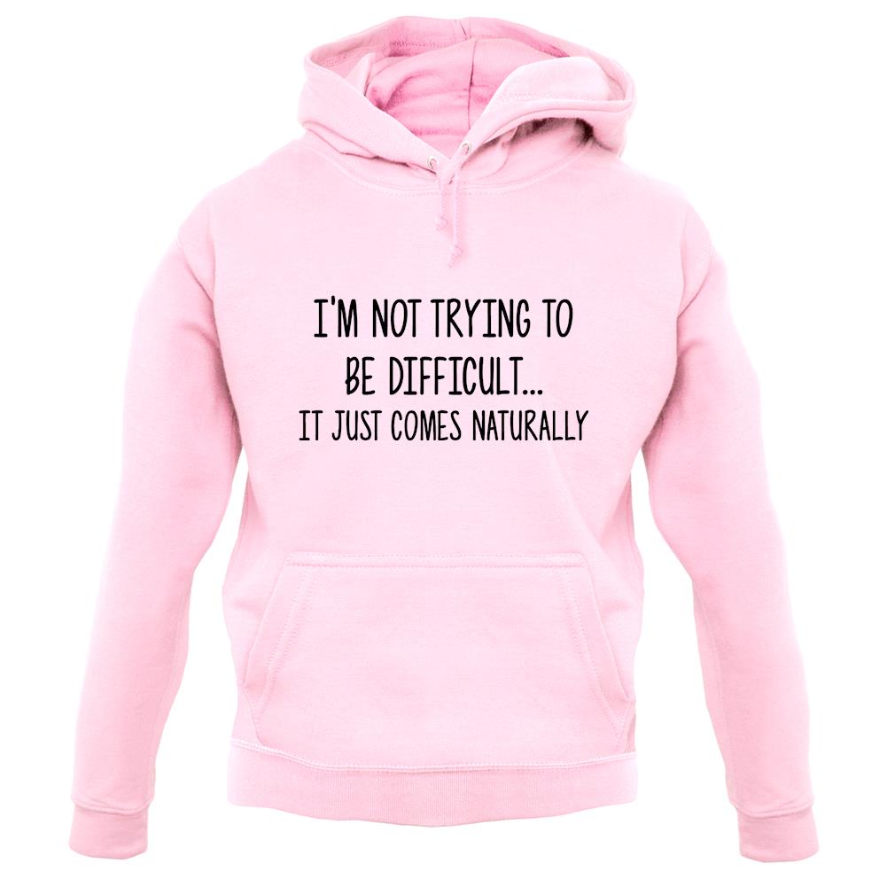Not Trying To Be Difficult Unisex Hoodie