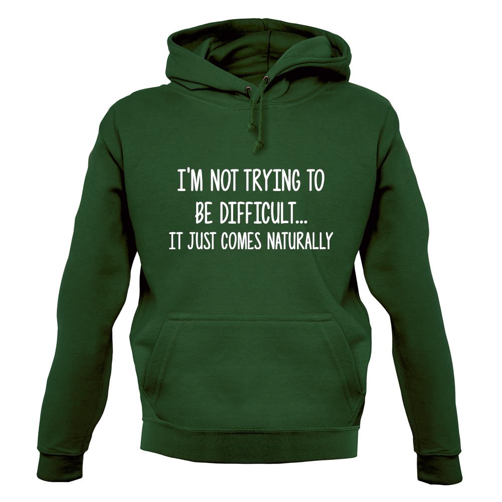Not Trying To Be Difficult Unisex Hoodie