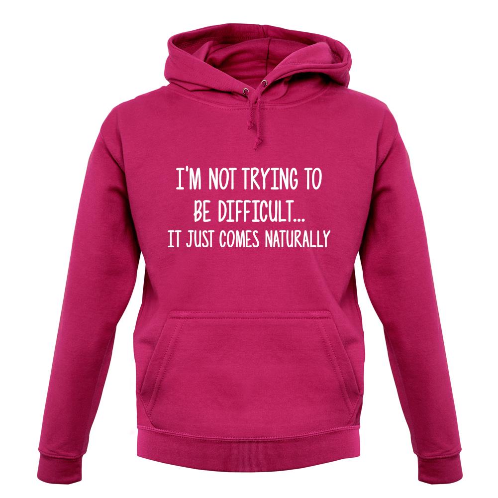 Not Trying To Be Difficult Unisex Hoodie