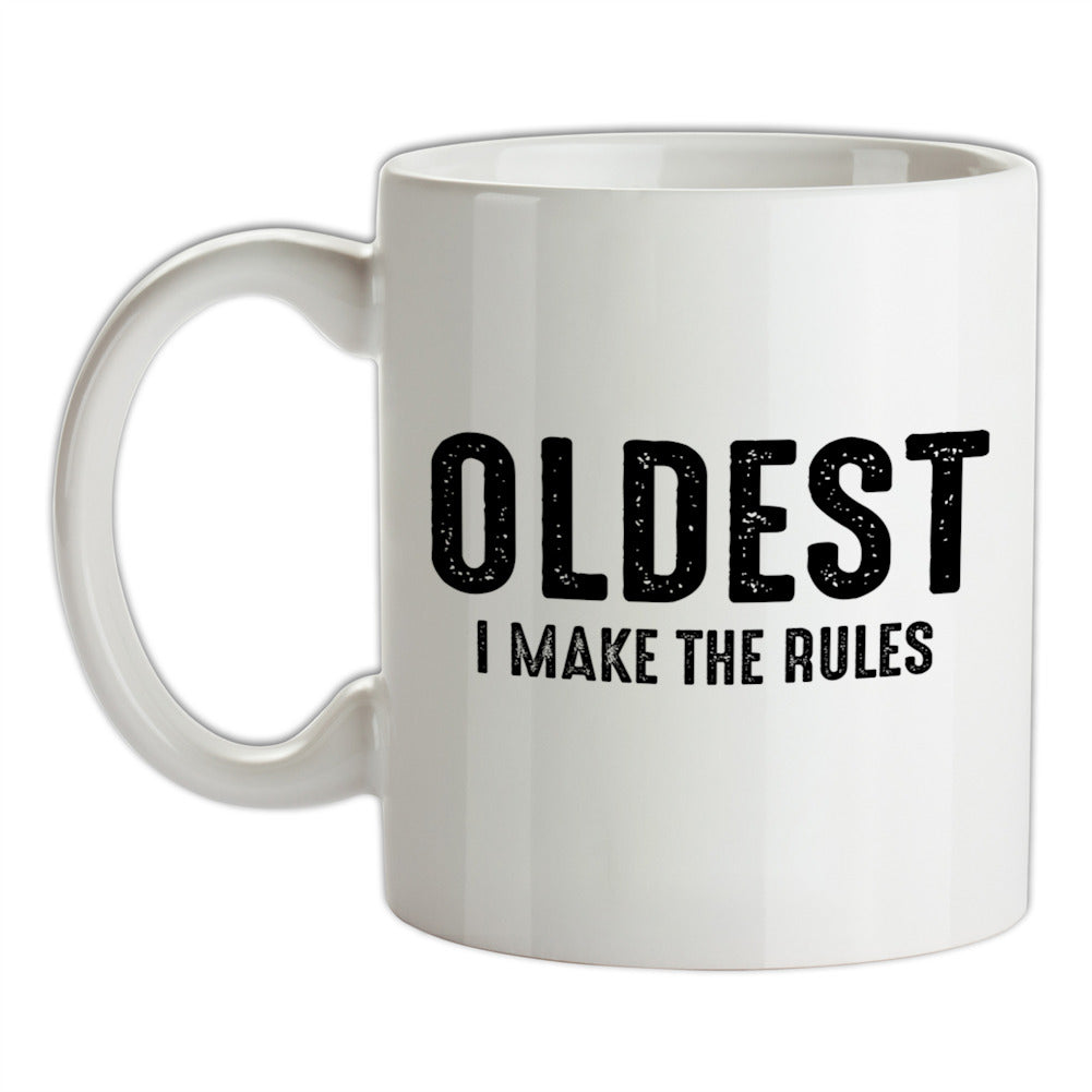 Oldest, I Make The Rules Ceramic Mug