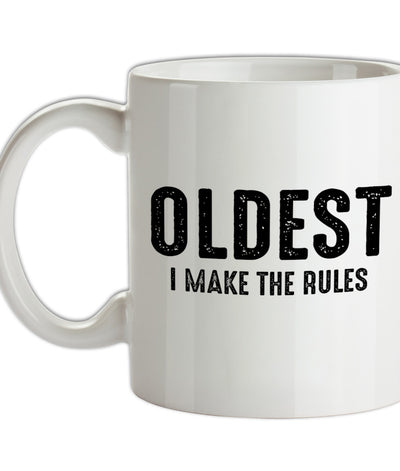 Oldest, I Make The Rules Ceramic Mug