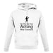 On The 8th Day Acting Was Created unisex hoodie