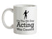 On The 8th Day Acting Was Created Ceramic Mug