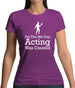 On The 8th Day Acting Was Created Womens T-Shirt