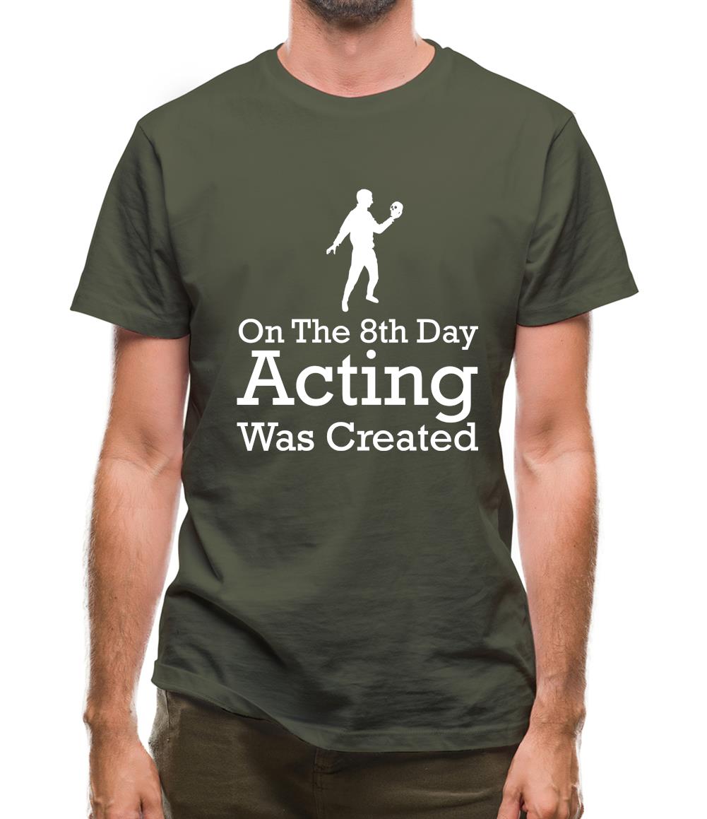 On The 8th Day Acting Was Created Mens T-Shirt