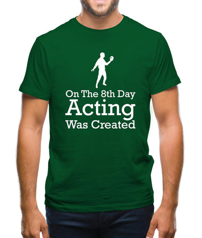 On The 8th Day Acting Was Created Mens T-Shirt