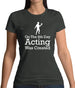 On The 8th Day Acting Was Created Womens T-Shirt