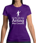 On The 8th Day Acting Was Created Womens T-Shirt