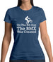 On The 8th Day The Bmx Was Created Womens T-Shirt