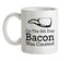 On The 8th Day Bacon Was Created Ceramic Mug