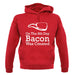 On The 8th Day Bacon Was Created unisex hoodie