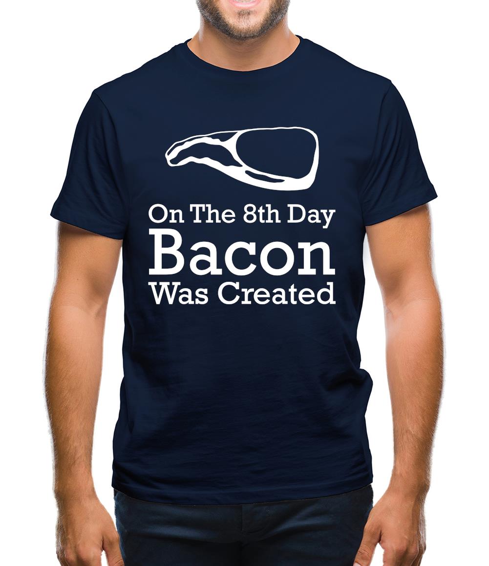 On The 8th Day Bacon Was Created Mens T-Shirt