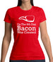 On The 8th Day Bacon Was Created Womens T-Shirt