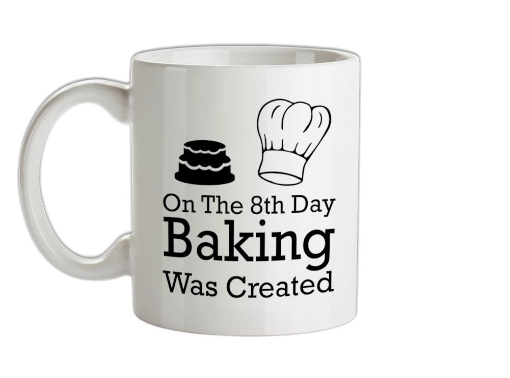 On The 8th Day Baking Was Created Ceramic Mug