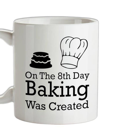 On The 8th Day Baking Was Created Ceramic Mug