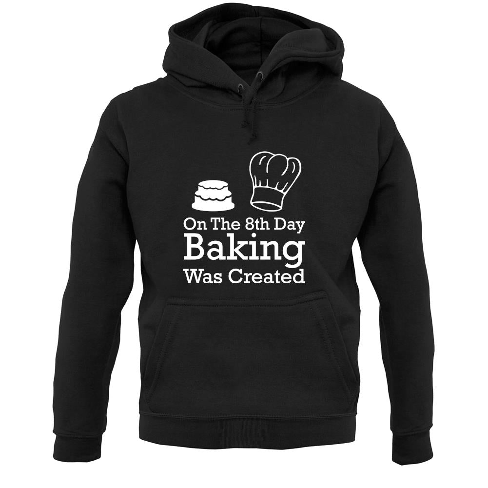 On The 8th Day Baking Was Created Unisex Hoodie