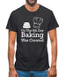 On The 8th Day Baking Was Created Mens T-Shirt