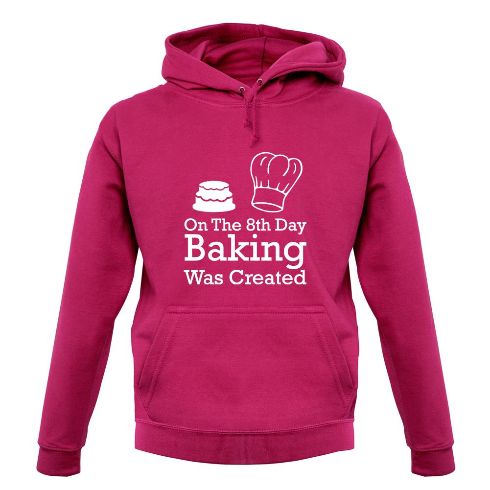 On The 8th Day Baking Was Created unisex hoodie