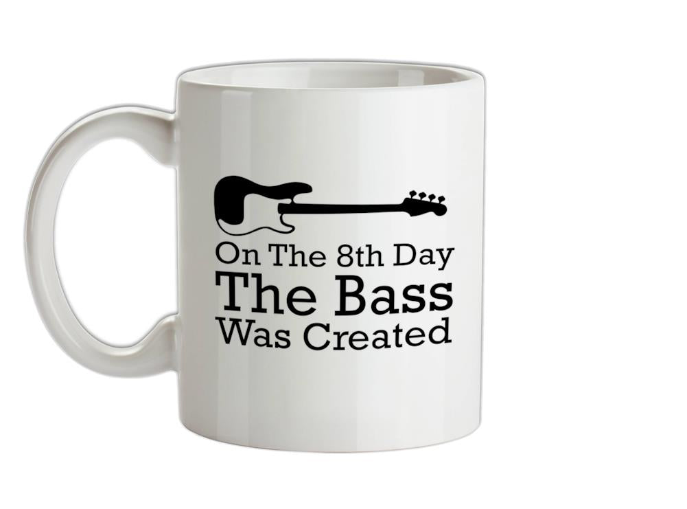 On The 8th Day The Bass Was Created Ceramic Mug